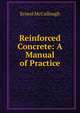Reinforced Concrete: A Manual of Practice, Ernest McCullough 