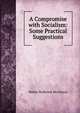 A Compromise with Socialism: Some Practical Suggestions, Walter Holbrook McClenon 