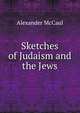 Sketches of Judaism and the Jews, Alexander McCaul 
