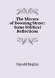 The Mirrors of Downing Street: Some Political Reflections, Begbie Harold 