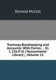 Tramway Bookkeeping and Accounts: With Forms. . . Xi, I, 226 P. O. ("Accountants' Library", , Volume 15, Donald McColl 