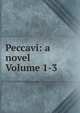 Peccavi: a novel Volume 1-3, 