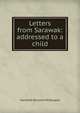 Letters from Sarawak: addressed to a child., Harriette Bunyon McDougall 