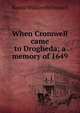 When Cromwell came to Drogheda; a memory of 1649, Randal William McDonnell 