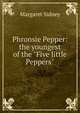 Phronsie Pepper: the youngest of the "Five little Peppers", Margaret Sidney 