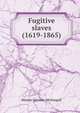 Fugitive slaves (1619-1865), Marion Gleason. McDougall 