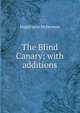 The Blind Canary; with additions, Hugh Farrar McDermott 