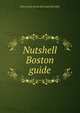 Nutshell Boston guide, Alice Louise. [from old catalo McDuffee 