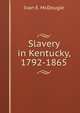 Slavery in Kentucky, 1792-1865, Ivan E. McDougle 