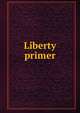 Liberty primer, 