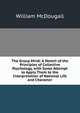 The Group Mind: A Sketch of the Principles of Collective Psychology, with Some Attempt to Apply Them to the Interpretation of National Life and Character, William McDougall 