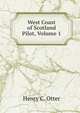 West Coast of Scotland Pilot, Volume 1, Henry C. Otter 