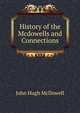 History of the Mcdowells and Connections, John Hugh McDowell 