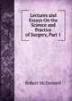 Lectures and Essays On the Science and Practice of Surgery, Part 1, Robert McDonnell 