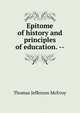 Epitome of history and principles of education. --, Thomas Jefferson McEvoy 