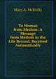To Woman from Meslom: A Message from Meslom in the Life Beyond, Received Automatically, Mary A. McEvilly 