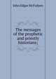 The messages of the prophetic and priestly historians;, McFadyen John Edgar 