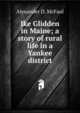 Ike Glidden in Maine; a story of rural life in a Yankee district, Alexander D. McFaul 