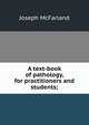 A text-book of pathology, for practitioners and students;, McFarland, Joseph 