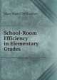 School-Room Efficiency in Elementary Grades, Mary Isabel McFadden 