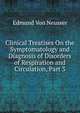 Clinical Treatises On the Symptomatology and Diagnosis of Disorders of Respiration and Circulation, Part 3, Edmund von Neusser 