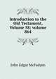 Introduction to the Old Testament, Volume 58; volume 864, McFadyen John Edgar 