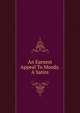 An Earnest Appeal To Moody. A Satire, 