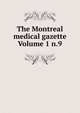 The Montreal medical gazette Volume 1 n.9, 
