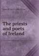 The priests and poets of Ireland, James E. 1833?-1880 McGee 