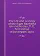 The life and writings of the Right Reverend John McMullen, D. D., first bishop of Davenport, Iowa, James J. 1839-1914 McGovern 