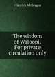 The wisdom of Waloopi. For private circulation only, J Herrick McGregor 