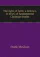The light of faith: a defence, in brief, of fundamental Christian truths, Frank McGloin 