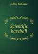 Scientific baseball, John J McGraw 