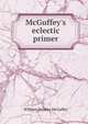 McGuffey's eclectic primer, William Holmes McGuffey 
