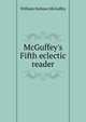 McGuffey's Fifth eclectic reader, William Holmes McGuffey 