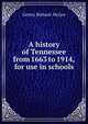 A history of Tennessee from 1663 to 1914, for use in schools, Gentry Richard. McGee 