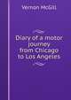 Diary of a motor journey from Chicago to Los Angeles, Vernon McGill 