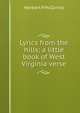 Lyrics from the hills; a little book of West Virginia verse, Herbert P McGinnis 
