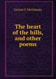 The heart of the hills, and other poems, Grover C McGimsey 