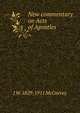 New commentary on Acts of Apostles, J W. 1829-1911 McGarvey 