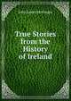 True Stories from the History of Ireland, John James McGregor 