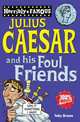 Horribly Famous: Julius Ceasar & His Foul Friends, Brown, Toby 