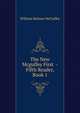 The New Mcguffey First -Fifth Reader, Book 1, William Holmes McGuffey 