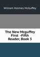 The New Mcguffey First -Fifth Reader, Book 3, William Holmes McGuffey 