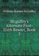 Mcguffey's Alternate First-Sixth Reader, Book 3, William Holmes McGuffey 