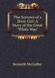 The Sorrows of a Show Girl: A Story of the Great "White Way", Kenneth McGaffey 