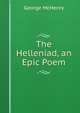 The Helleniad, an Epic Poem, George McHenry 