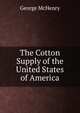 The Cotton Supply of the United States of America, George McHenry 