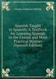 Spanish Taught in Spanish: A Textbook for Learning Spanish in the Easiest and Most Practical Manner (Spanish Edition), Charles Frederick McHale 