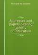 Addresses and papers bearing chiefly on education, Richard McIlwaine 
